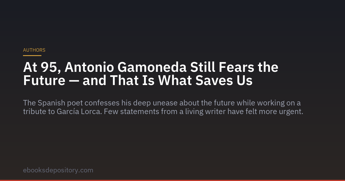 A 95 anni, Antonio Gamoneda teme ancora il futuro — e questo ci salva