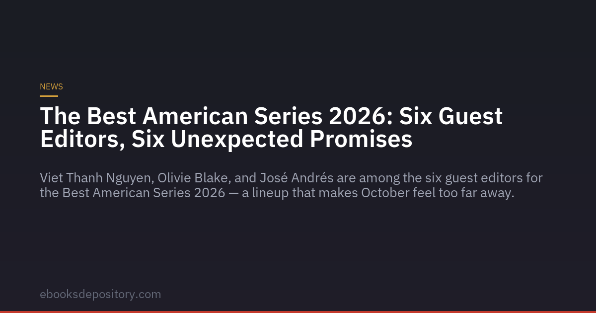 La Serie Best American 2026: cada editor una promesa, cada libro una apertura