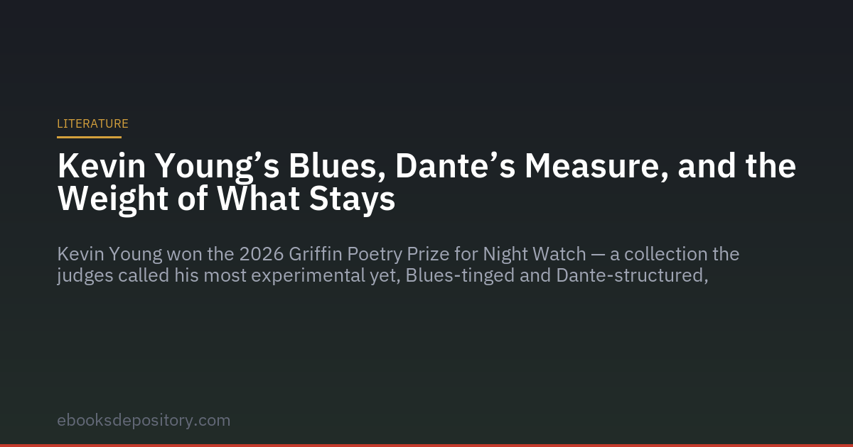 Le blues de Kevin Young, la mesure de Dante et le poids de ce qui demeure