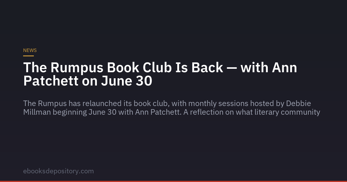 O clube de leitura de The Rumpus regressa com Ann Patchett a 30 de junho