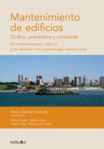 Mantenimiento de edificios. Cíclico, preventivo y constante. El mantenimiento edilicio y su relación con la patología constructiva