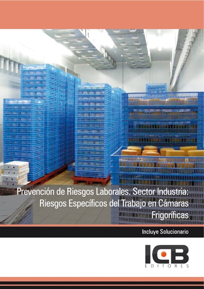 Prevención de Riesgos Laborales. Sector Industria: Riesgos Específicos del Trabajo en Cámaras Frigoríficas