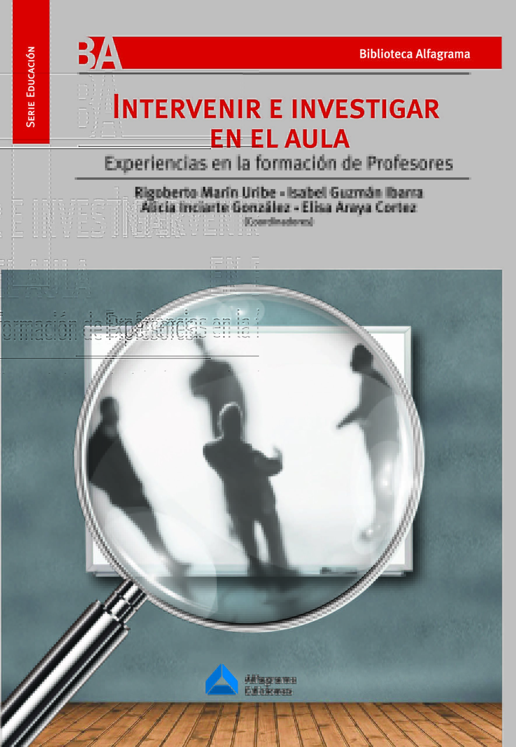 Intervenir e investigar en el aula. Experiencias en la formación de profesores