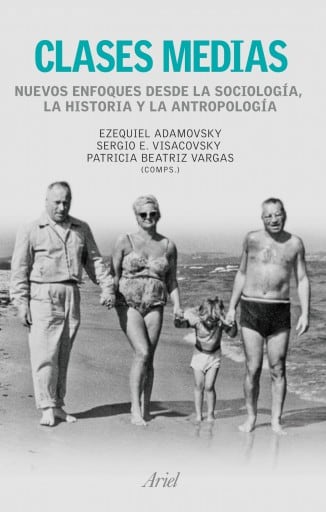 Clases medias. Nuevos enfoques desde la sociología, la historia y la antropologí