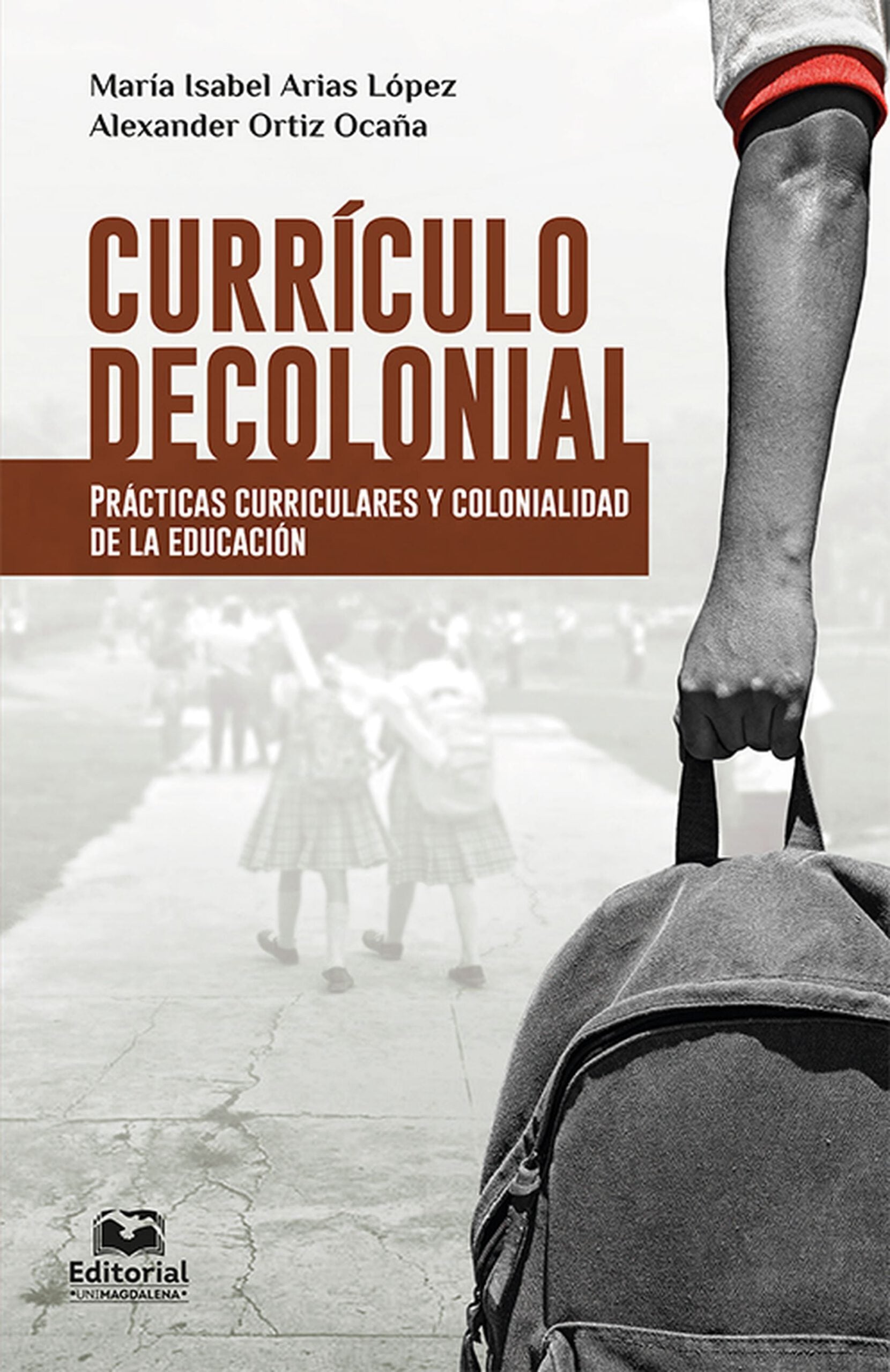 Currículo decolonial. Prácticas curriculares y colonialidad de la educación