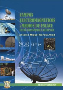 Campos Electromagnéticos y Medios de Enlace entre transmisor y receptor. Garcia Abad.