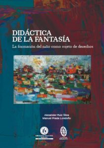 Didáctica de la fantasía. . La formación del niño como sujeto de derechos