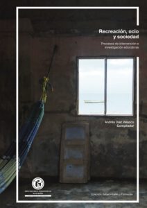 Recreación, ocio y sociedad. Procesos de intervención e investigación educativos