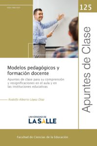 Modelos pedagógicos y formación docente. Apuntes de clase para su comprensión y resignificaciones en el aula y en las instituciones educativas