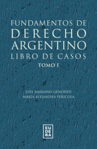 Fundamentos de derecho argentino. Libro de casos. Tomo 1