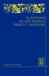 El estudio de los signos. Peirce y Saussure