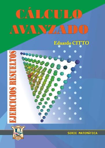 Cálculo Avanzado. Ejercicios Resueltos. Citto.