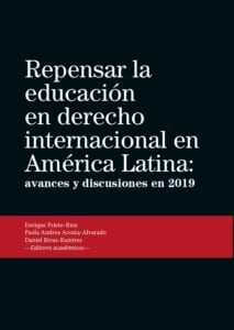Repensar la educación en derecho internacional en América Latina: avances y discusiones en 2019.