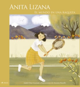 Anita Lizana: El mundo en una raqueta