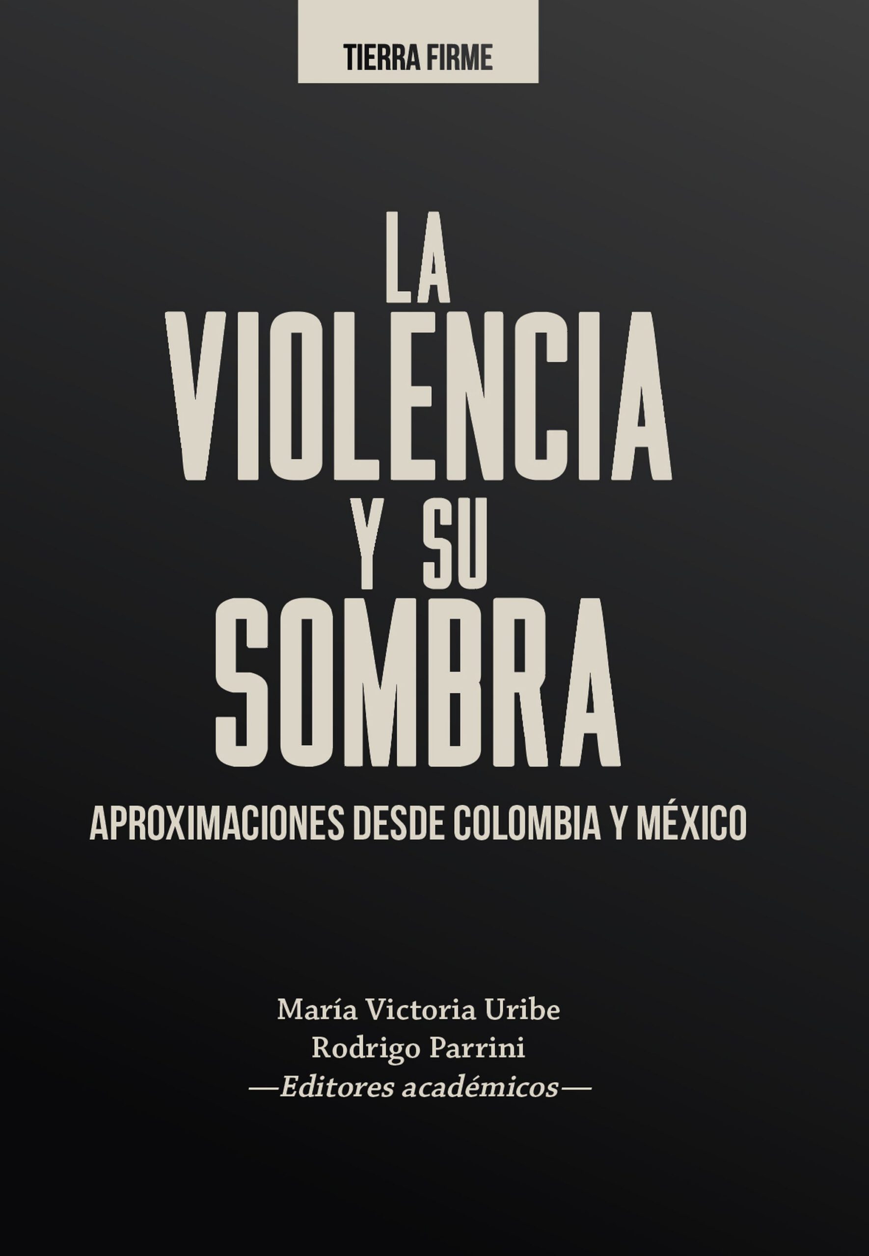 La violencia y su sombra. Aproximaciones desde Colombia y México