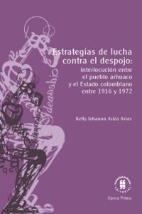 Estrategias de lucha contra el despojo: interlocución entre el pueblo arhuaco y el Estado colombiano entre 1916 y 1972.