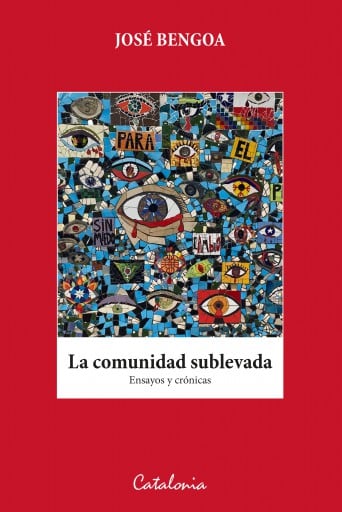 ﻿La comunidad sublevada: Ensayos y crónicas