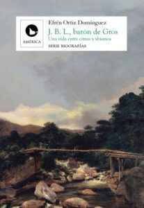 Jean Baptiste Louis, barón de Gros: Una vida entre cimas y abismos