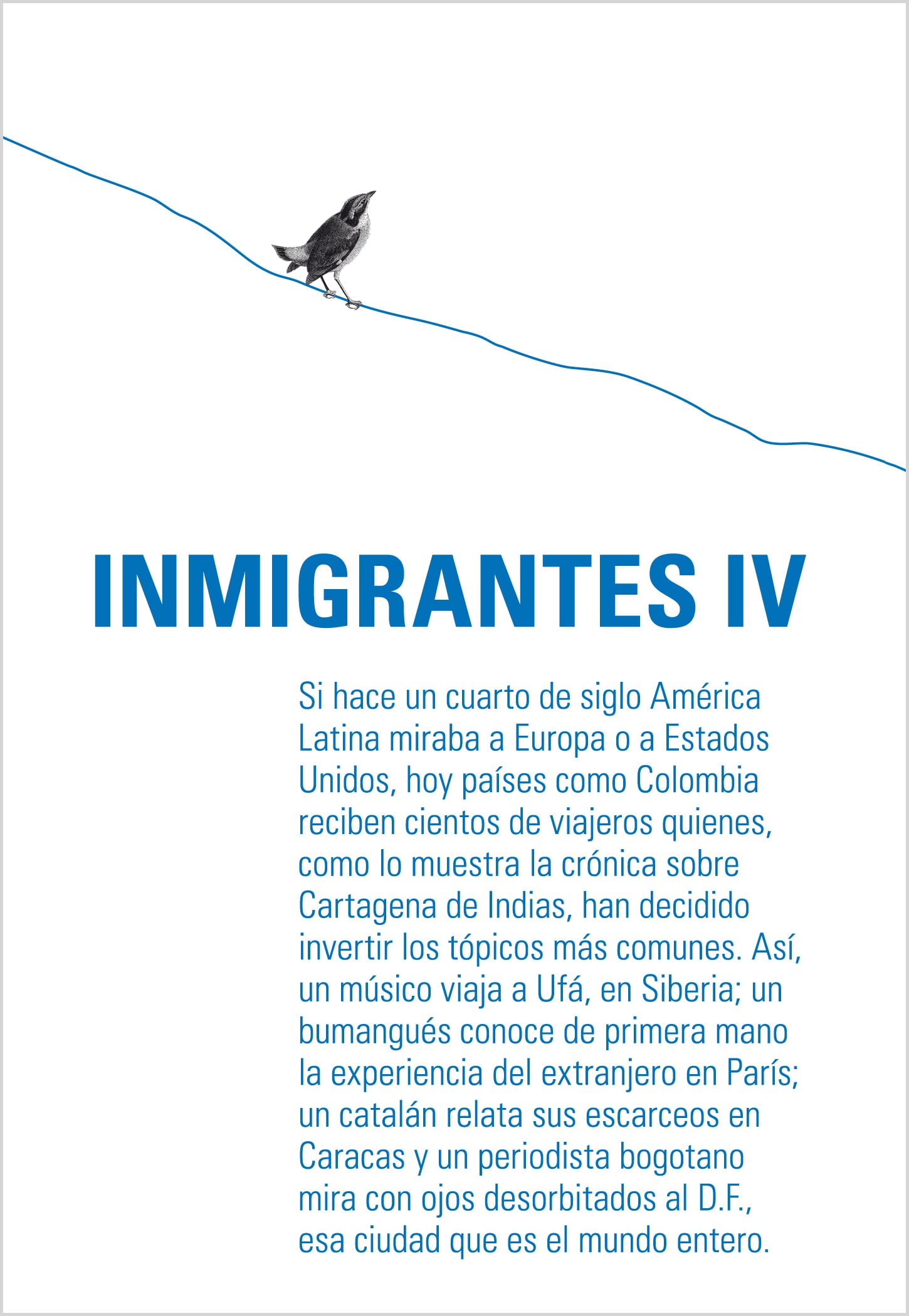 Inmigrantes IV: París, Siberia, Caracas, México D.F., Cartagena