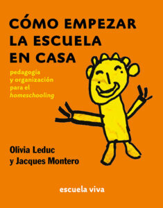 Cómo empezar la escuela en casa: Pedagogía y organización para el homeschooling