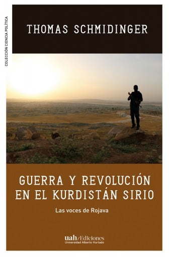 Guerra y revolución en el Kurdistán sirio: Las voces de Rojava