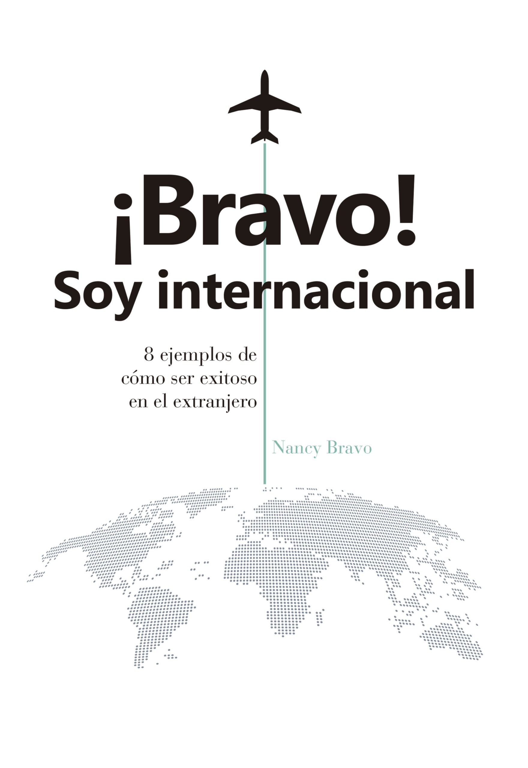 ¡Bravo! Soy internacional: 8 ejemplos de cómo triunfar en el extranjero