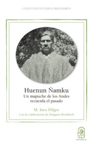 Publication 23 Huenun Ñamku: Un mapuche de los Andes recuerda el pasado