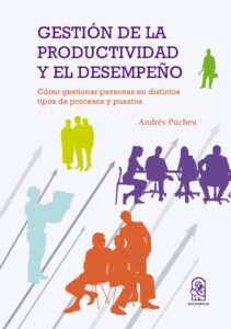 Gestión de la productividad y el desempeño: Cómo gestionar personas en distintos tipos de procesos y puestos