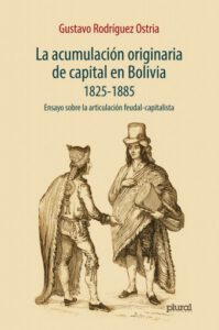 Publication 24 La acumulación originaria de capital en Bolivia 1825 - 1855: Ensayo sobre la articulación feudal-capitalista