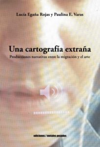 Una cartografía extraña: Producciones narrativas entre la migración y el arte