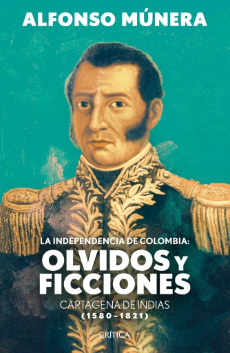 La independencia de Colombia: olvidos y ficciones