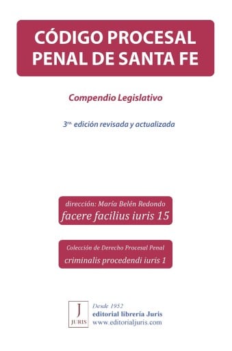 CÓDIGO PROCESAL PENAL DE SANTA FE. Compendio legislativo. 3ra. edición revisada