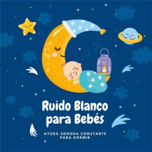 Ruido Blanco para Bebés