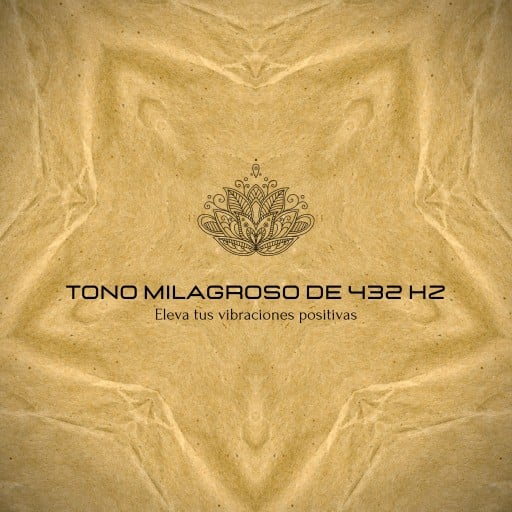 Tono Milagroso de 432 Hz – Eleva tus vibraciones positivas