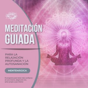 Publication 20 Meditación guiada para la relajación profunda y la autosanación