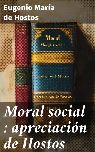 Moral social : apreciación de Hostos
