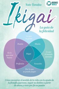 Publication 7 IKIGAI - La guía de la felicidad: Cómo encontrar el sentido de la vida con la ayuda de la filosofía japonesa, seguir su destino a partir de ahora y vivir por fin su pasión