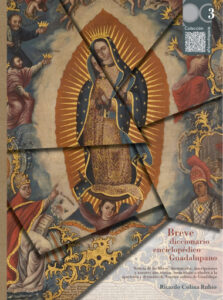 Breve diccionario enciclopédico Guadalupano: noticia de los libros, documentos, inscripciones y autores que tratan, mencionan o aluden a la aparición y devoción de Nuestra señora de Guadalupe