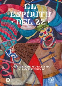 Publication 18 El espíritu del 22. Un siglo de muralismo en San Ildefonso
