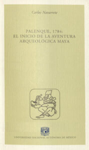 Publication 17 Palenque, 1784: El inicio de la aventura arqueológica maya