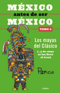 Publication 8 México antes de ser México 4 - Los mayas del clásico