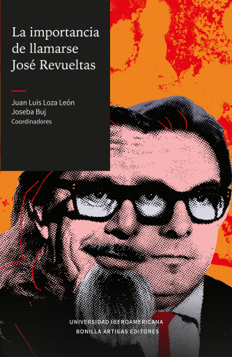 La importancia de llamarse José Revueltas