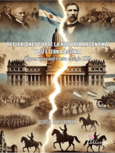 Publication 21 Reflexiones sobre la historia Argentina y su eterna agonía