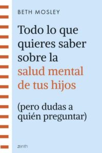 Todo lo que quieres saber sobre la salud mental de tus hijos (pero dudas a quién