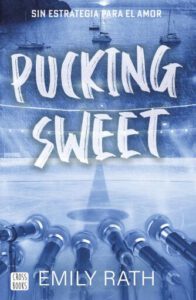 Pucking Sweet. Sin estrategia para el amor