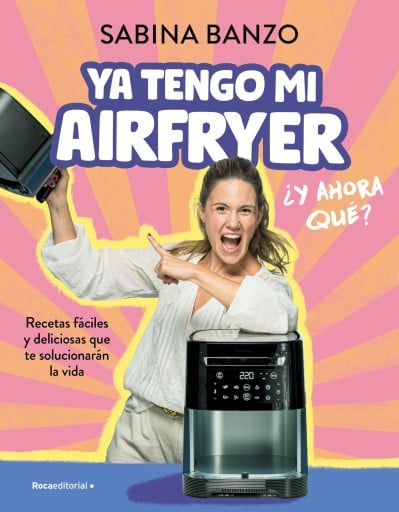 Ya tengo mi airfryer, ¿y ahora qué?