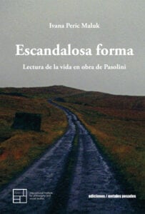 Publication 19 Escandalosa forma: Lectura de la vida en obra de Pasolini