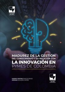 Publication 17 Madurez de la gestión del conocimiento y su relación con la innovación en Pymes de Colombia