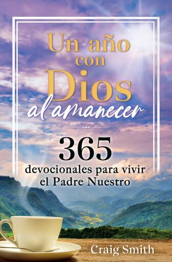Un año con Dios al amanecer. Un devocional de 365 días