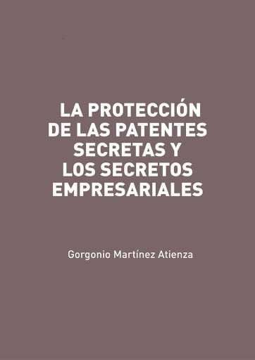 La protección de las patentes secretas y los secretos empresariales